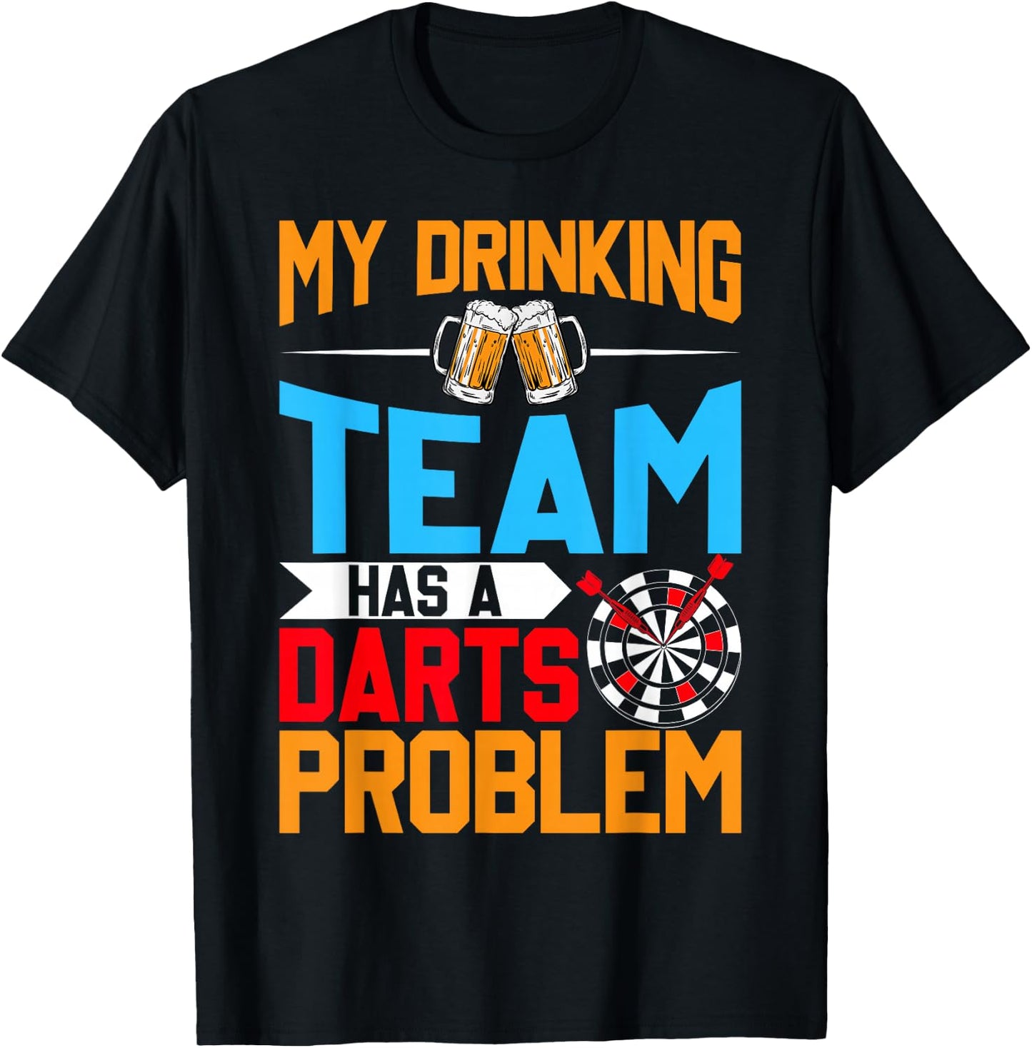 My Drinking Team Has a Darts Problem - Beer and Dart Lover T-Shirt - T-Shirt | Black