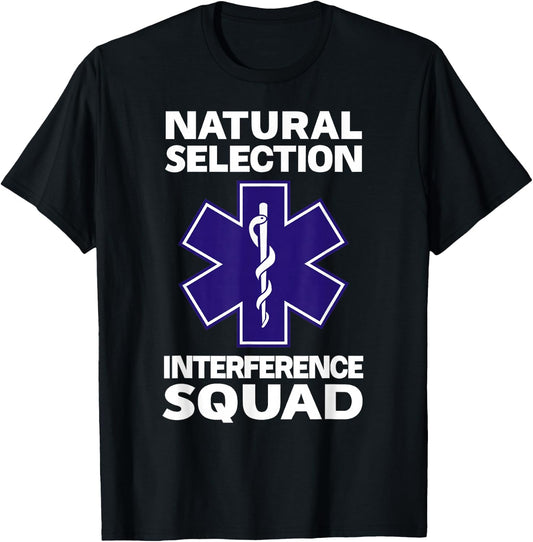NATURAL SELECTION INTERFERENCE SQUAD Paramedic Funny EMT T-Shirt - T-Shirt | Black