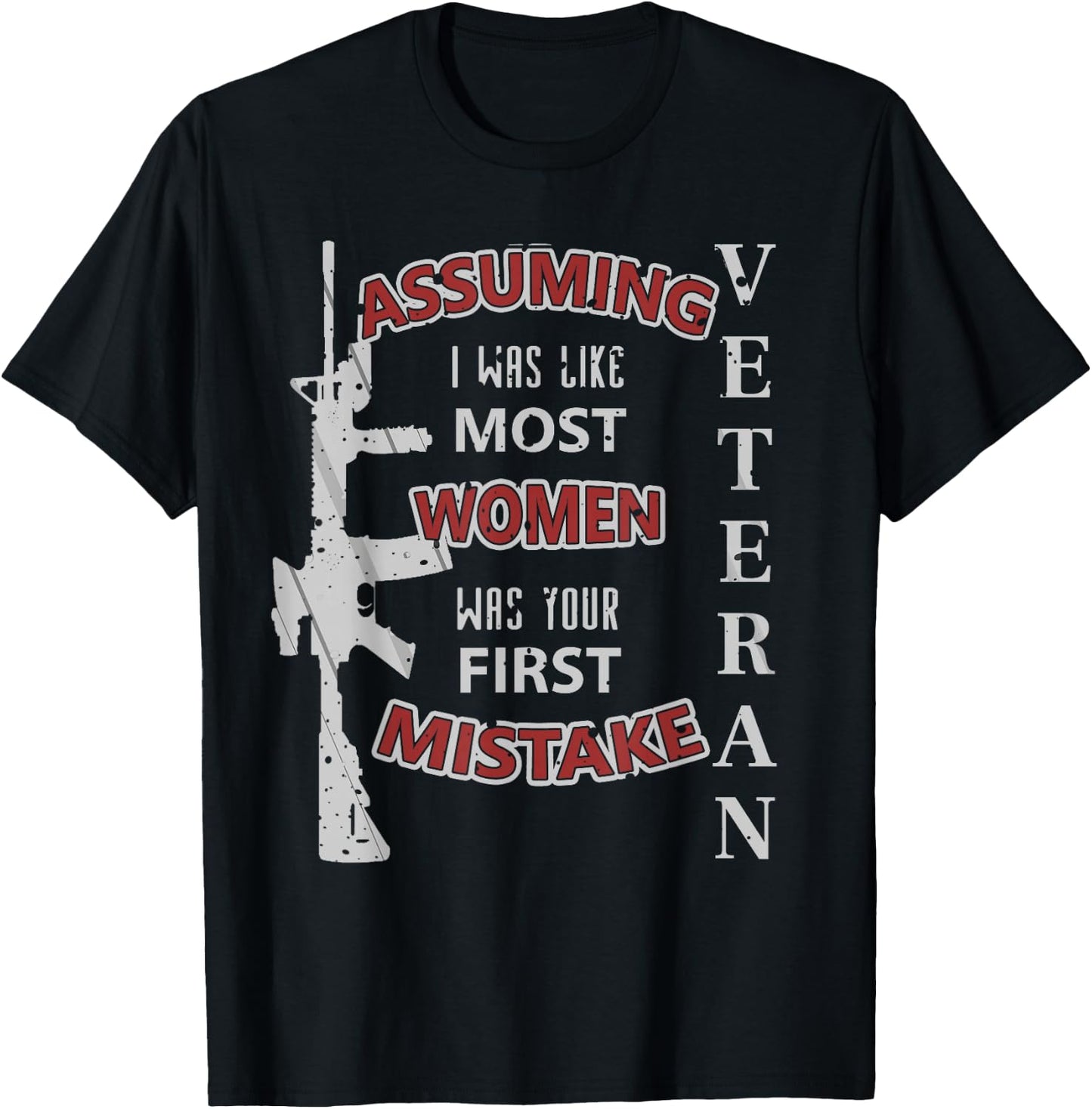 Veteran Assuming I Was Like Most Women First Mistake T-Shirt - T-Shirt | Black