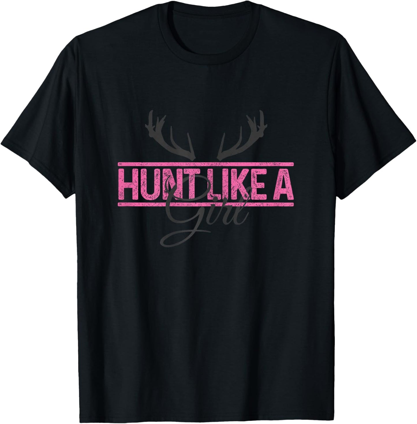 Hunting Hunt Like A Girl Deer Hunter Gift T-Shirt - T-Shirt | Black