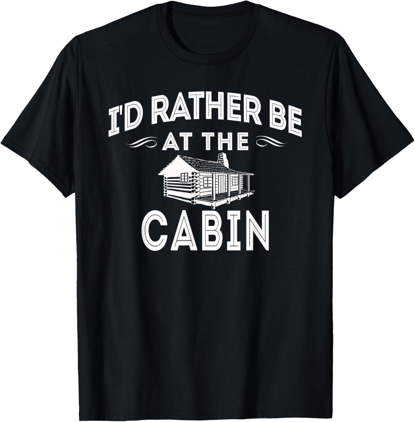 I'd Rather Be At The Cabin Outdoor Mountain Lover T-Shirt - T-Shirt | Black