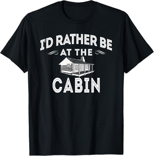 I'd Rather Be At The Cabin Outdoor Mountain Lover T-Shirt - T-Shirt | Black