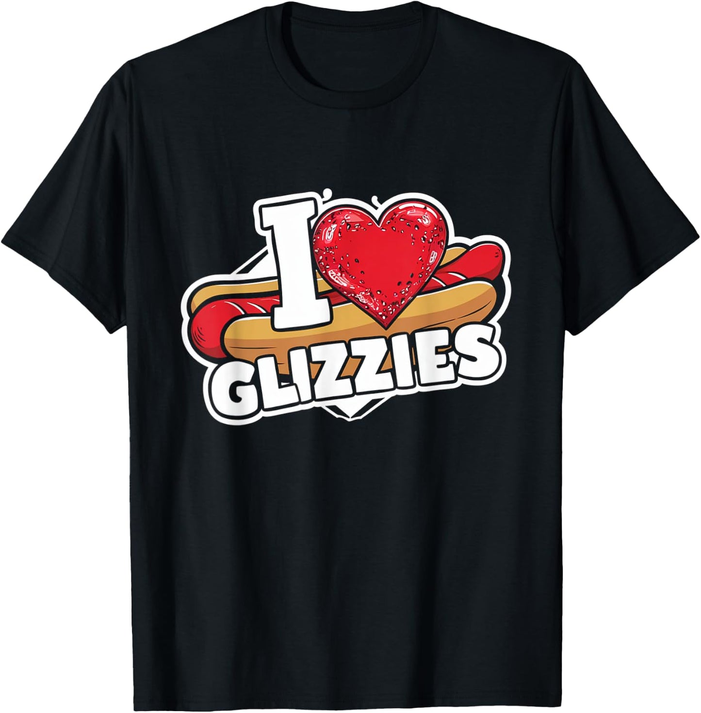 I Heart Glizzies I Love Glizzies T-Shirt - T-Shirt | Black