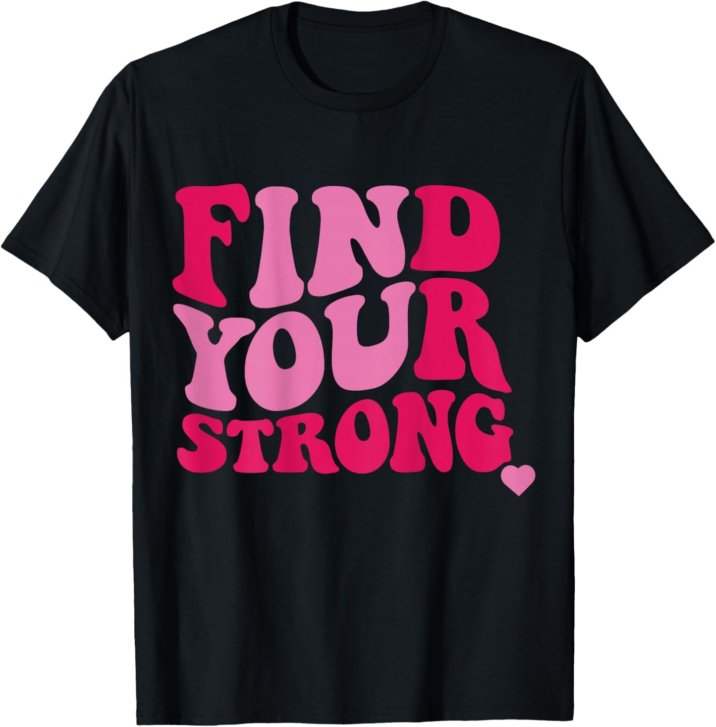 Find Your Strong T-Shirt - T-Shirt | Black
