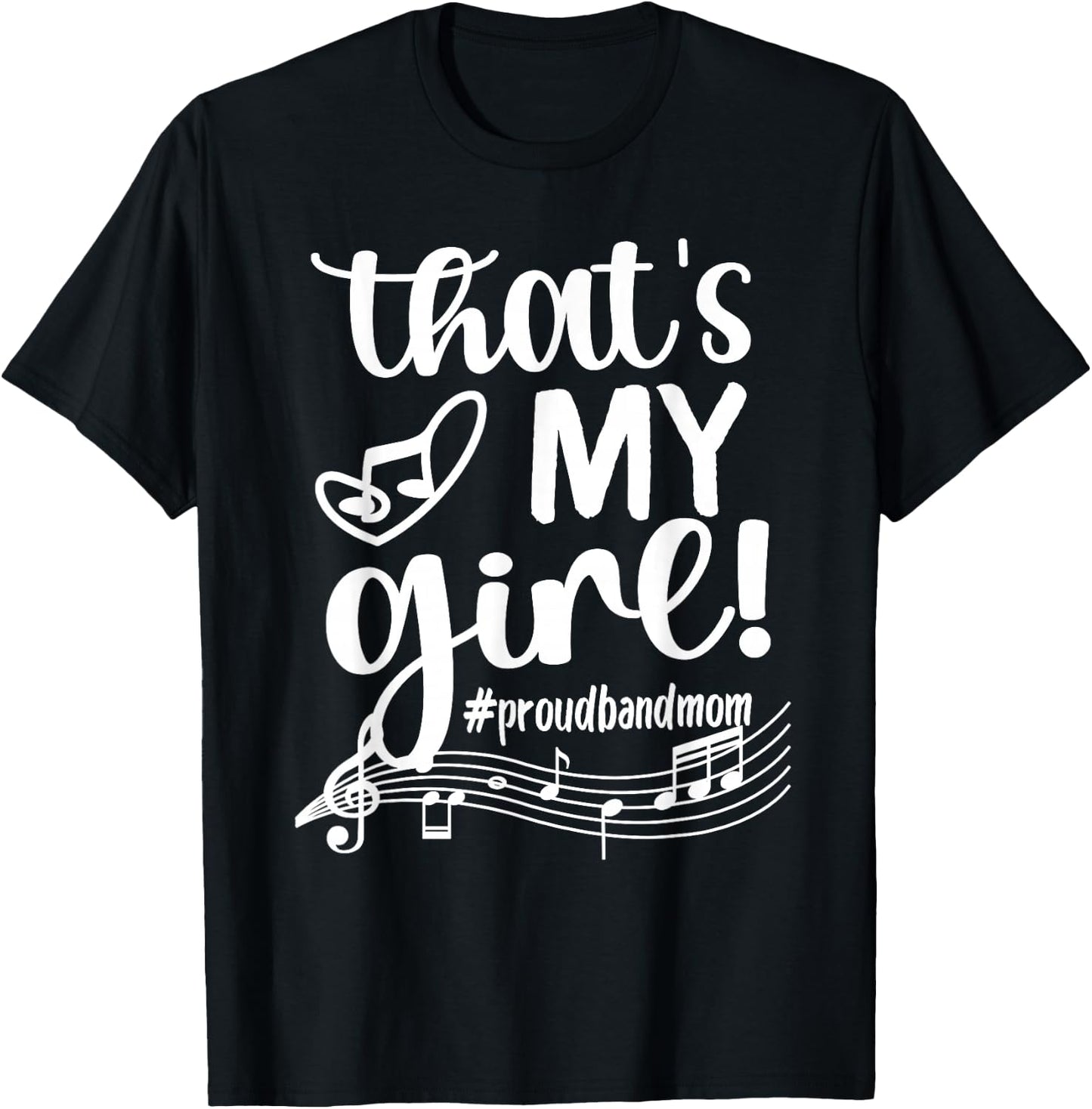 That's My Girl Proud Band Mom Marching Band Mama T-Shirt - T-Shirt | Black