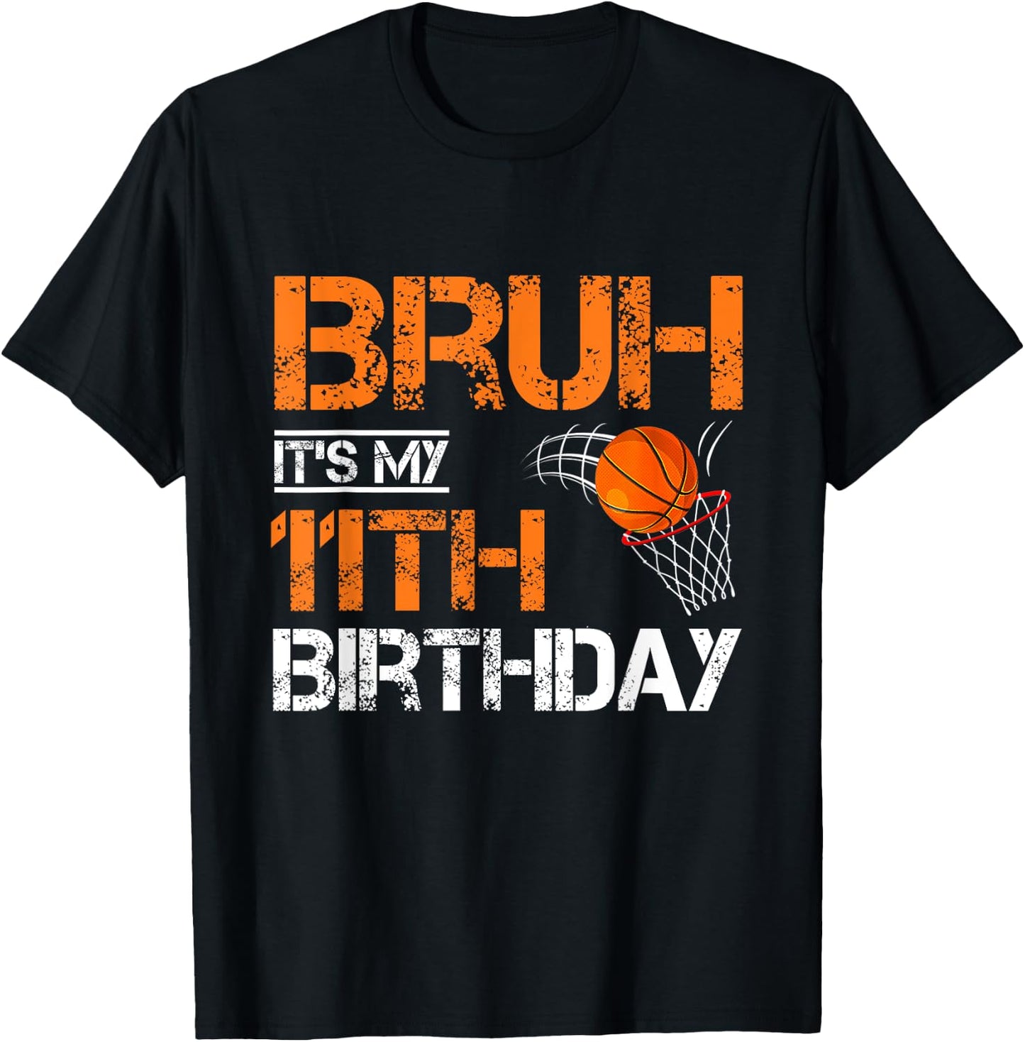 Bruh It's My 11th Birthday Basketball 11 Year Old Player T-Shirt - T-Shirt | Black