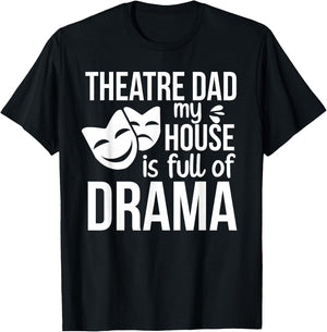 Theatre Dad Funny Theatre Actress Dad Theater Father T-Shirt - T-Shirt | Black