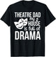 Theatre Dad Funny Theatre Actress Dad Theater Father T-Shirt - T-Shirt | Black