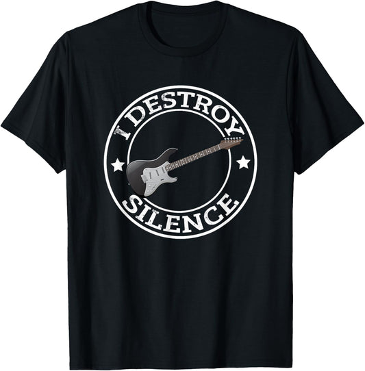 I Destroy Silence Guitar Funny Guitar Player Gift Guitarist T-Shirt - T-Shirt | Black