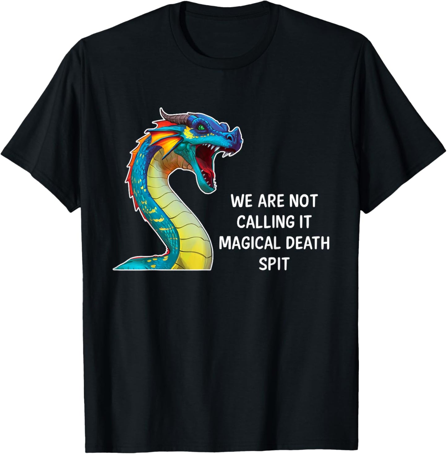 We Are Not Calling It Magical Death Spit, Funny Dragon Meme T-Shirt - T-Shirt | Black