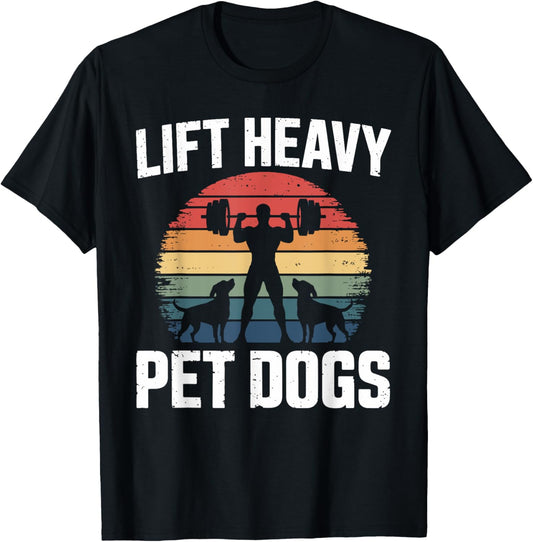 Lift Heavy Pet Dogs 2 Fitness T Shirts for Dog Owners T-Shirt - T-Shirt | Black