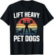 Lift Heavy Pet Dogs 2 Fitness T Shirts for Dog Owners T-Shirt - T-Shirt | Black