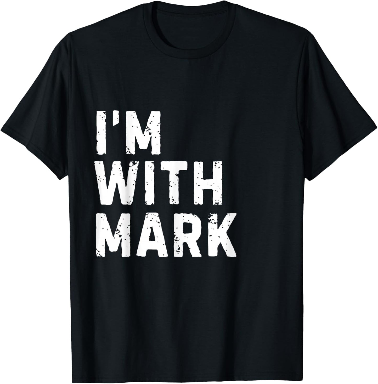 Funny Mark "I'm with Mark" Bachelor Mark Birthday Mark T-Shirt - T-Shirt | Black