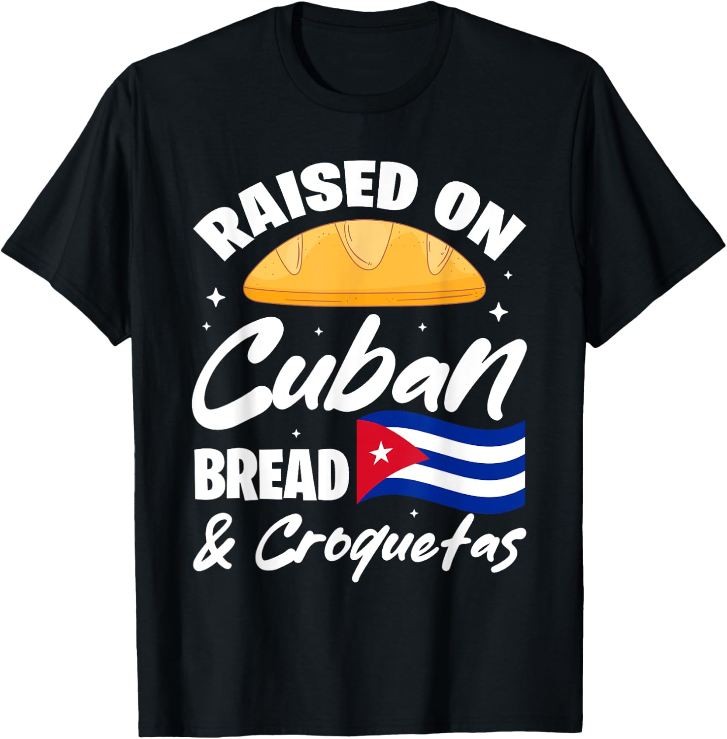 Raised On Cuban Bread & Croquetas Cuba Flag Cubano T-Shirt - T-Shirt | Black