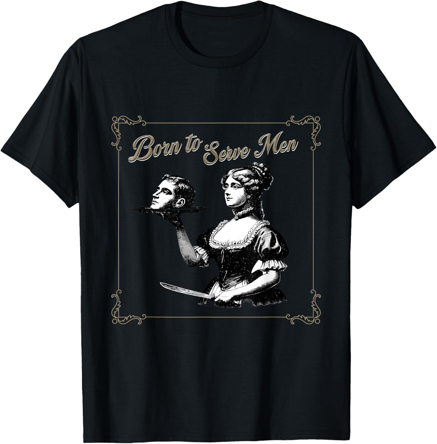 Retro Women Are Born to Serve Men Cute Girl Motivational T-Shirt - T-Shirt | Black