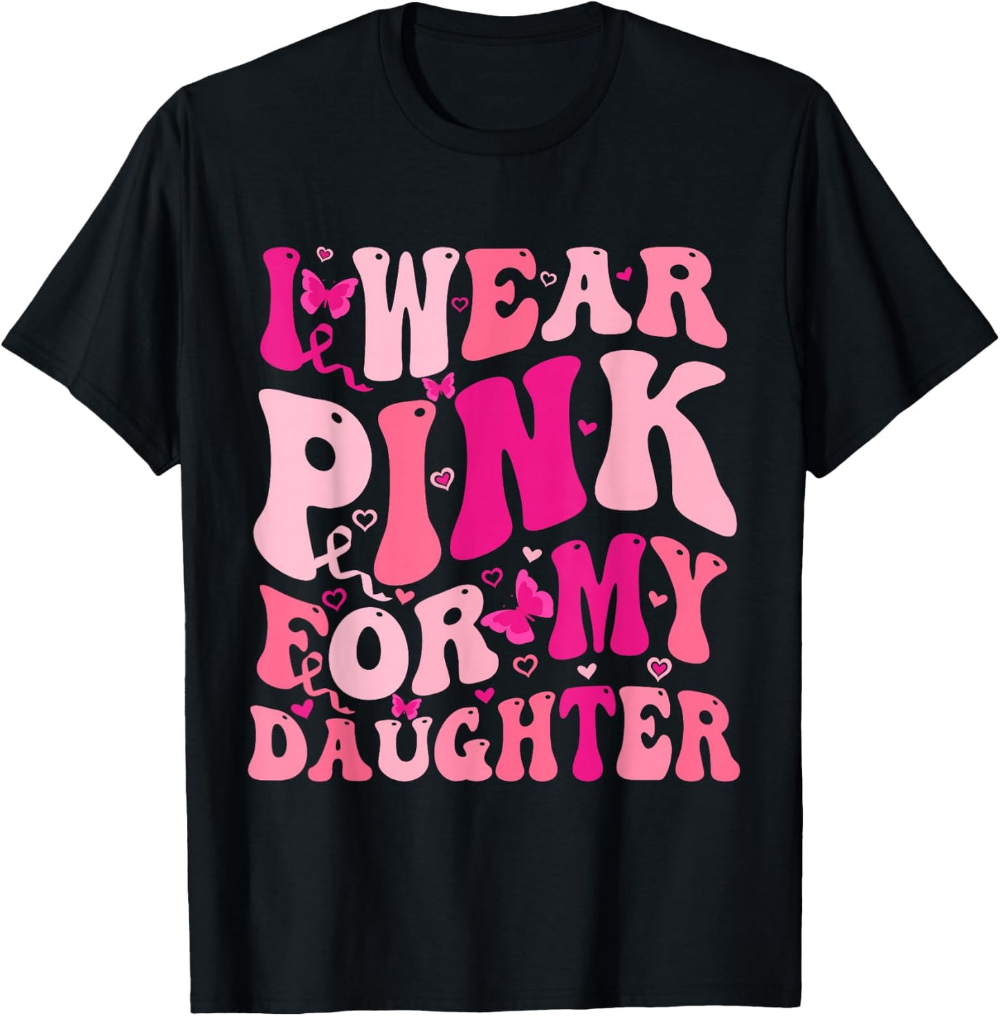 I Wear Pink For My Daughter Groovy Breast Cancer Awareness T-Shirt - T-Shirt | Black