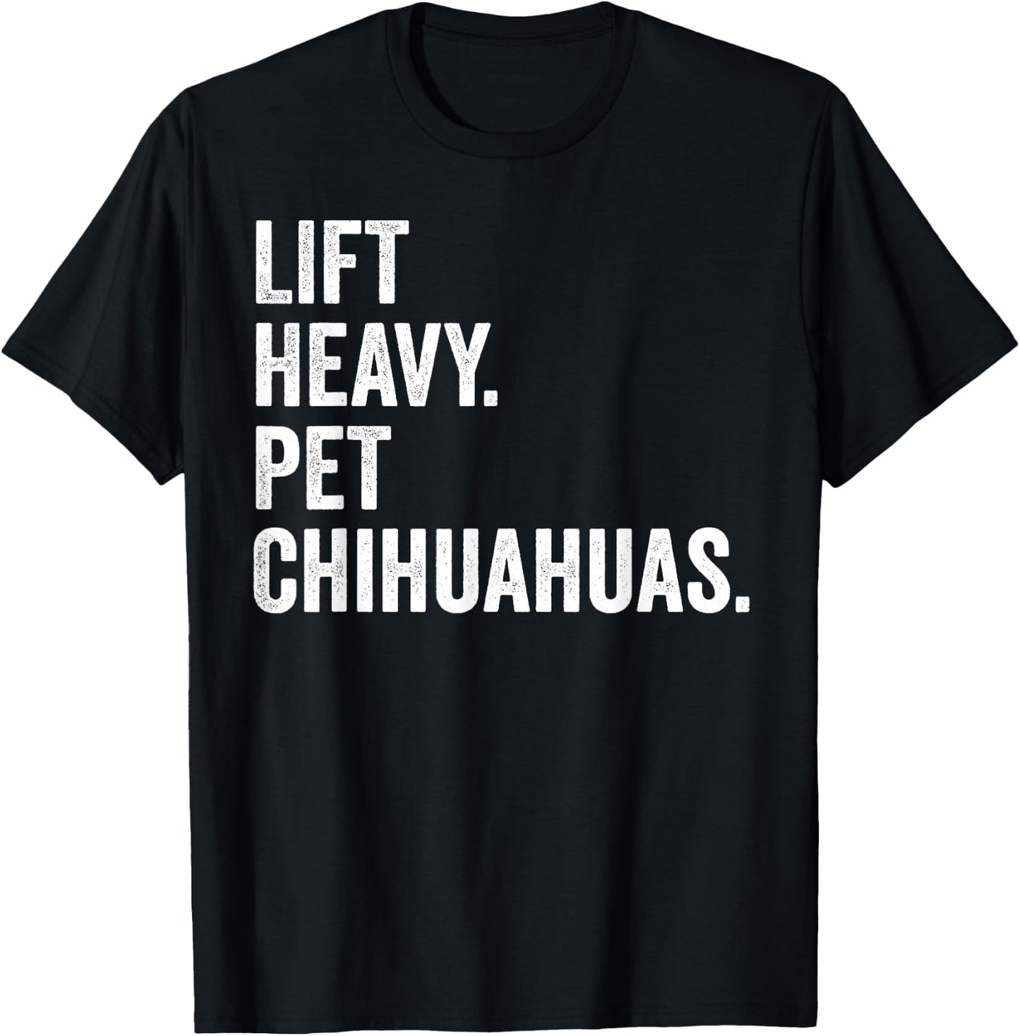 Lift Heavy Pet Chihuahuas Funny Gym Workout Weight Lifter T-Shirt - T-Shirt | Black