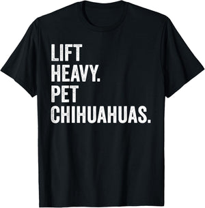 Lift Heavy Pet Chihuahuas Funny Gym Workout Weight Lifter T-Shirt - T-Shirt | Black