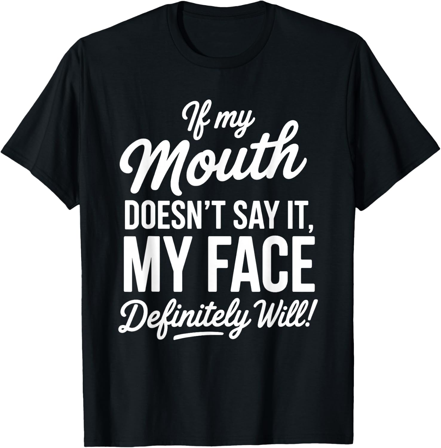 My Face Will Say It Sarcastic Funny Expression T-Shirt - T-Shirt | Black
