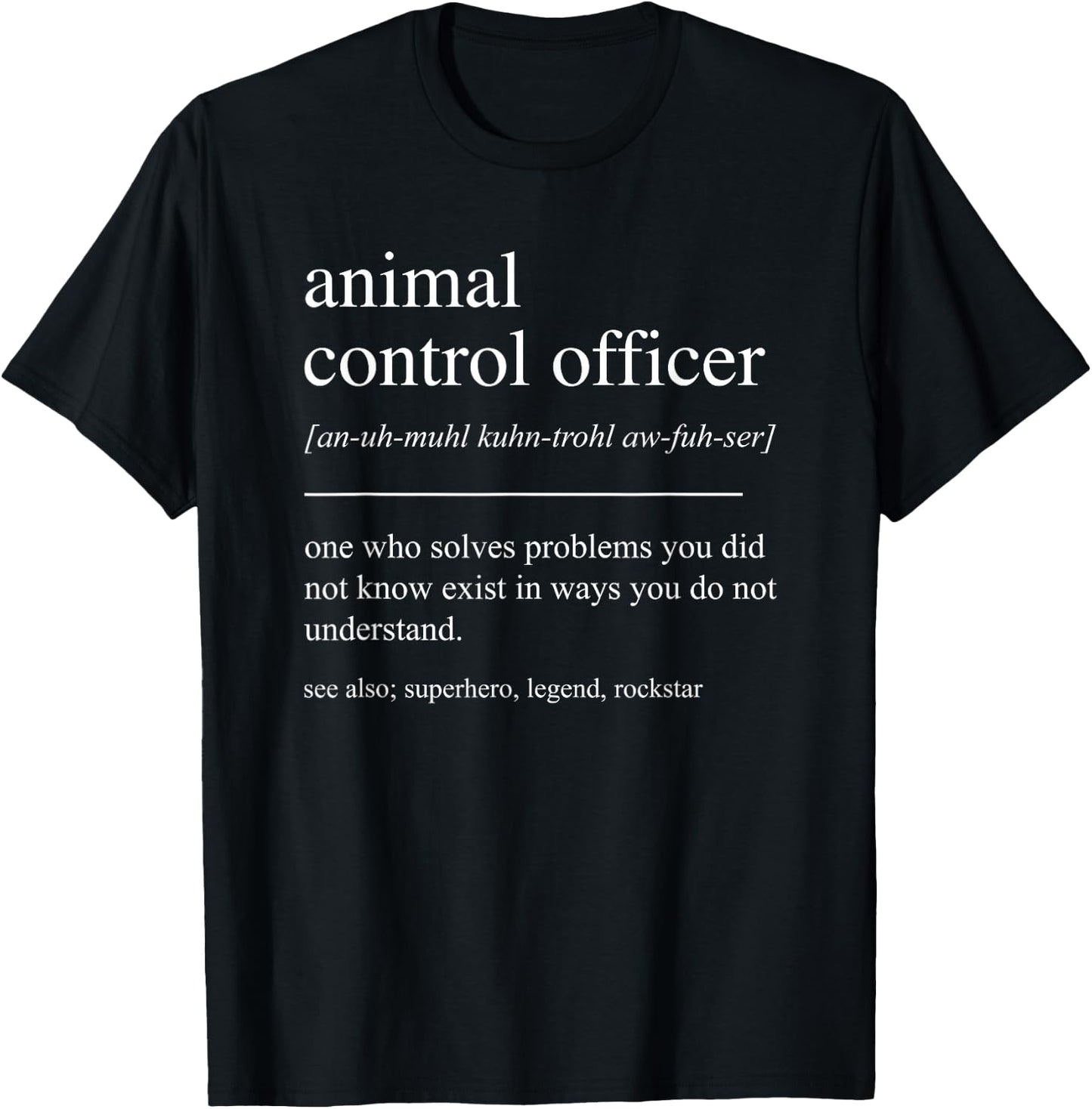 Funny Animal Control Officer Definition Retirement T-Shirt - T-Shirt | Black