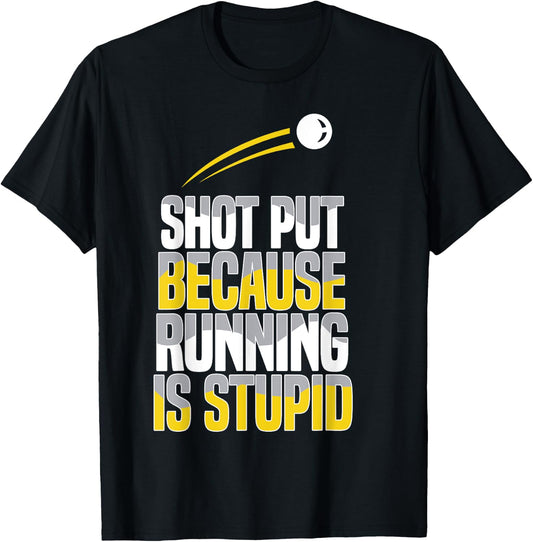 Shot Put Because Running Is Stupid T-Shirt - T-Shirt | Black