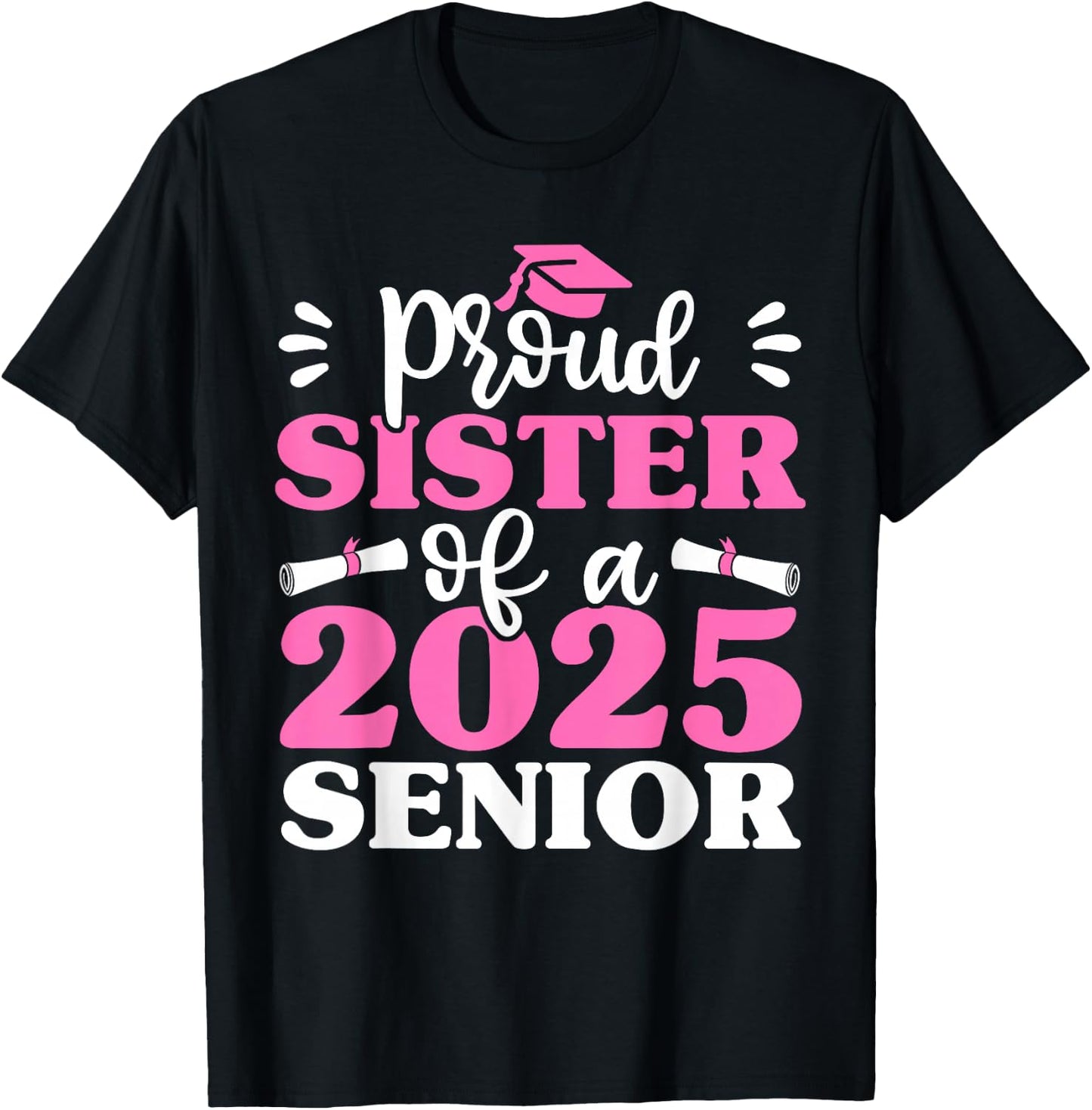 Graduation Proud Sister of a 2025 Senior Shirt Class of 2025 T-Shirt - T-Shirt | Black