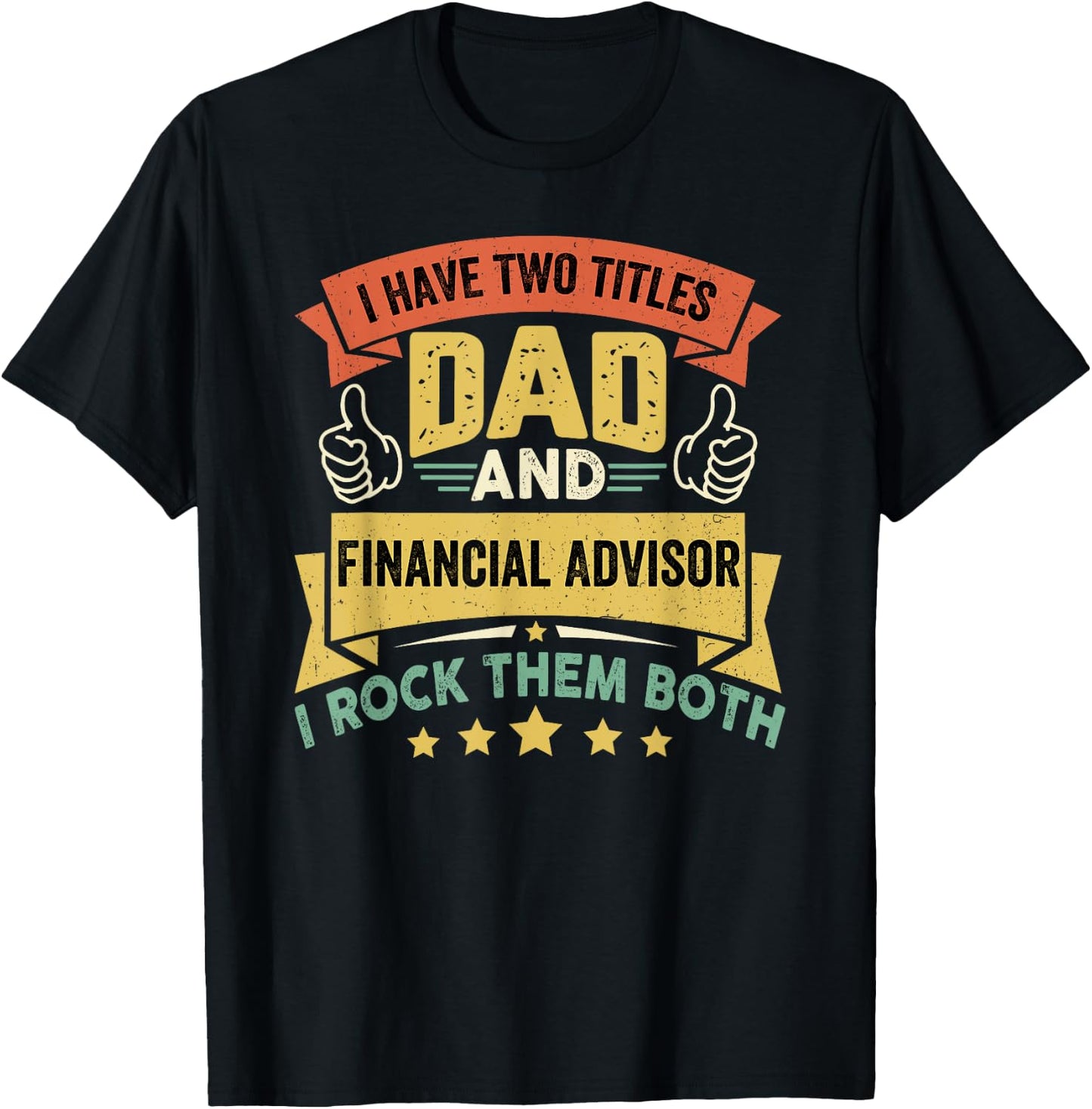 I Have Two Titles Dad And Financial Advisor - Father's Day T-Shirt - T-Shirt | Black