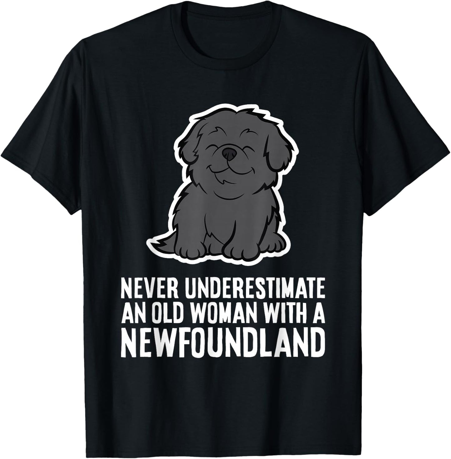 Never Underestimate An Old Woman With A Newfoundland T-Shirt - T-Shirt | Black