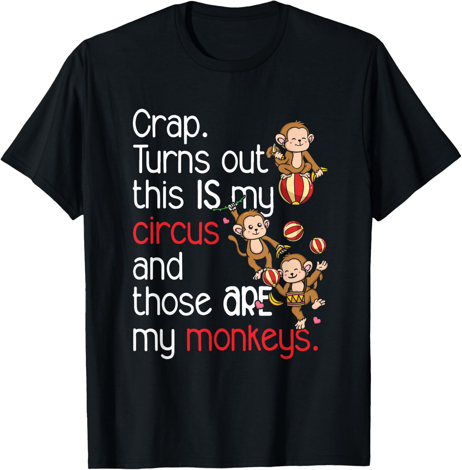 Crap Turns Out This Is My Circus Monkeys T-Shirt - T-Shirt | Black