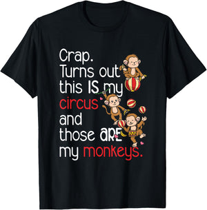 Crap Turns Out This Is My Circus Monkeys T-Shirt - T-Shirt | Black