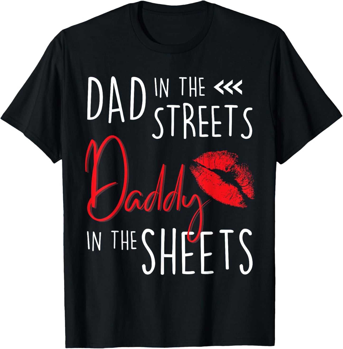 Dad in the Streets Daddy in the Sheets Funny Father’s Day T-Shirt - T-Shirt | Black