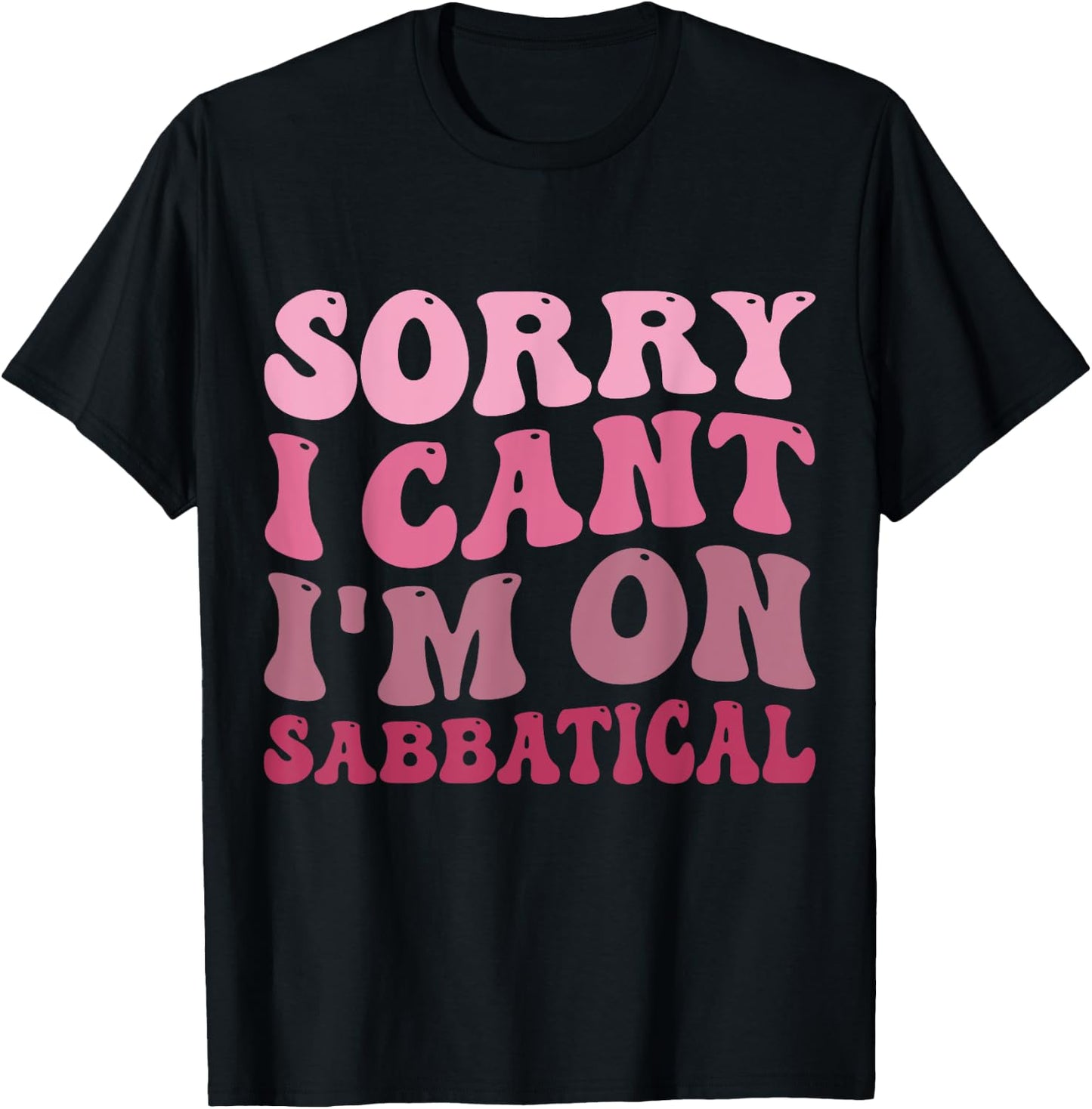 Summer Sorry I cant I'm on Sabbatical Last Day of School Men Women Girls Kids T-Shirt - T-Shirt | Black
