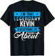 I'm That Legendary KEVIN Everyone is Talking About KEVIN T-Shirt - T-Shirt | Black