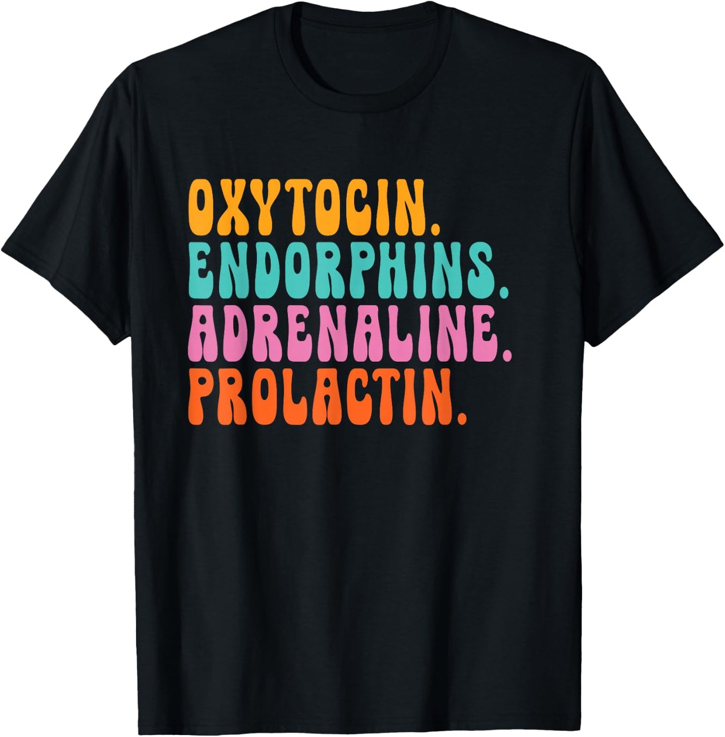 oxytocin endorphins adrenaline prolactin - Doula Snarky T-Shirt - T-Shirt | Black