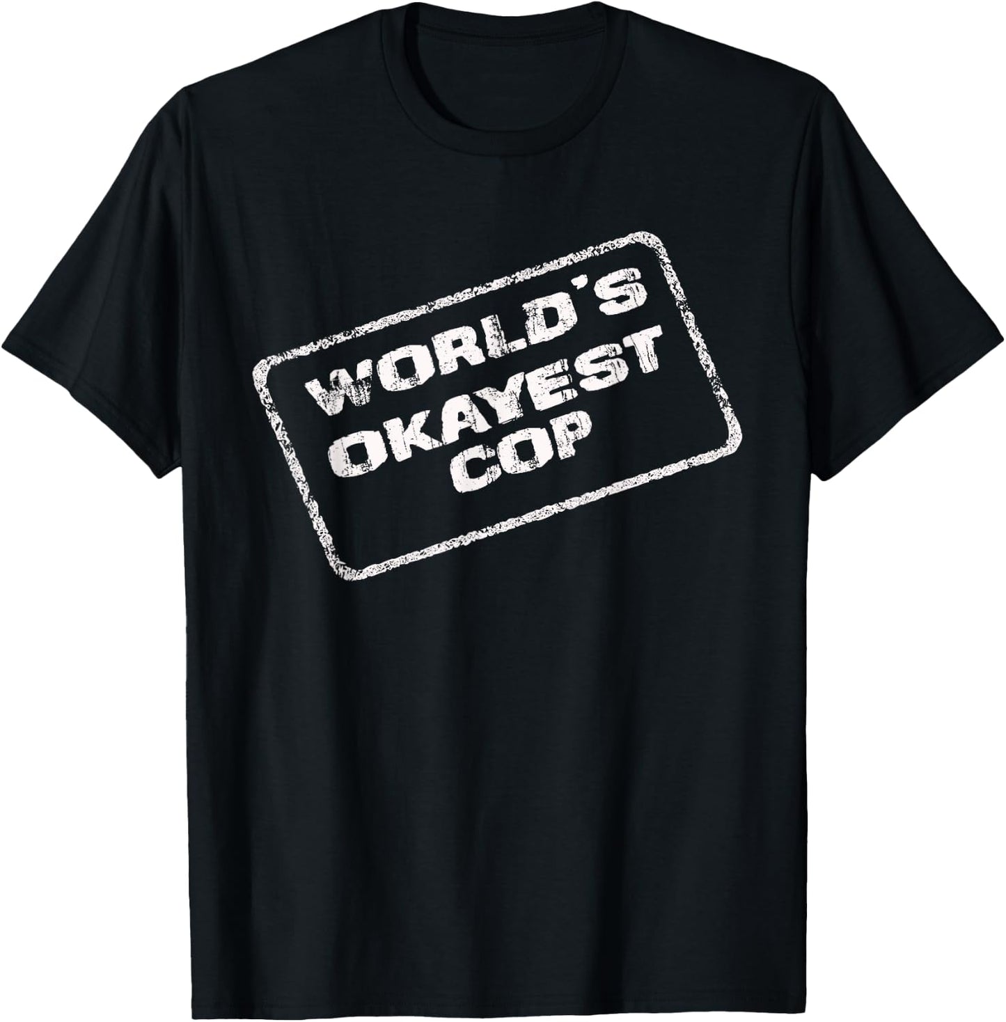World's Okayest Cop Funny Sarcastic Police Officer Trooper T-Shirt - T-Shirt | Black