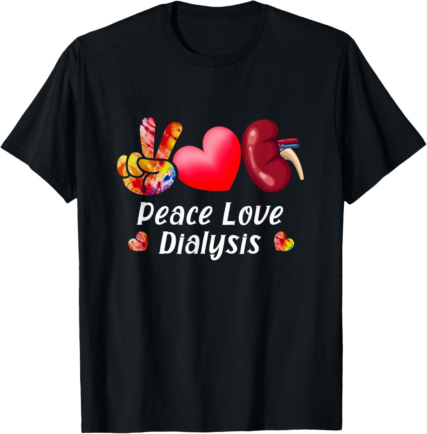 Peace Love Dialysis Nurse Kidney Transplant Nephrology T-Shirt - T-Shirt | Black