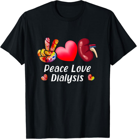 Peace Love Dialysis Nurse Kidney Transplant Nephrology T-Shirt - T-Shirt | Black