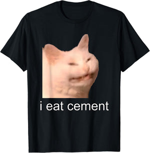 I Eat Cement Cursed Cat Funny Oddly Specific Meme T-Shirt - T-Shirt | Black