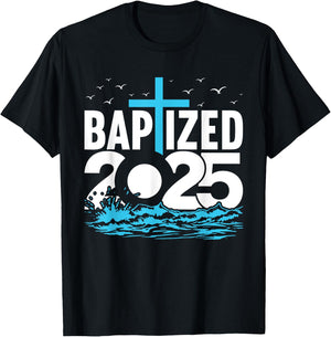 Baptized 2025 Shirt Christian Water Baptism Church Group T-Shirt - T-Shirt | Black