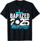 Baptized 2025 Shirt Christian Water Baptism Church Group T-Shirt - T-Shirt | Black