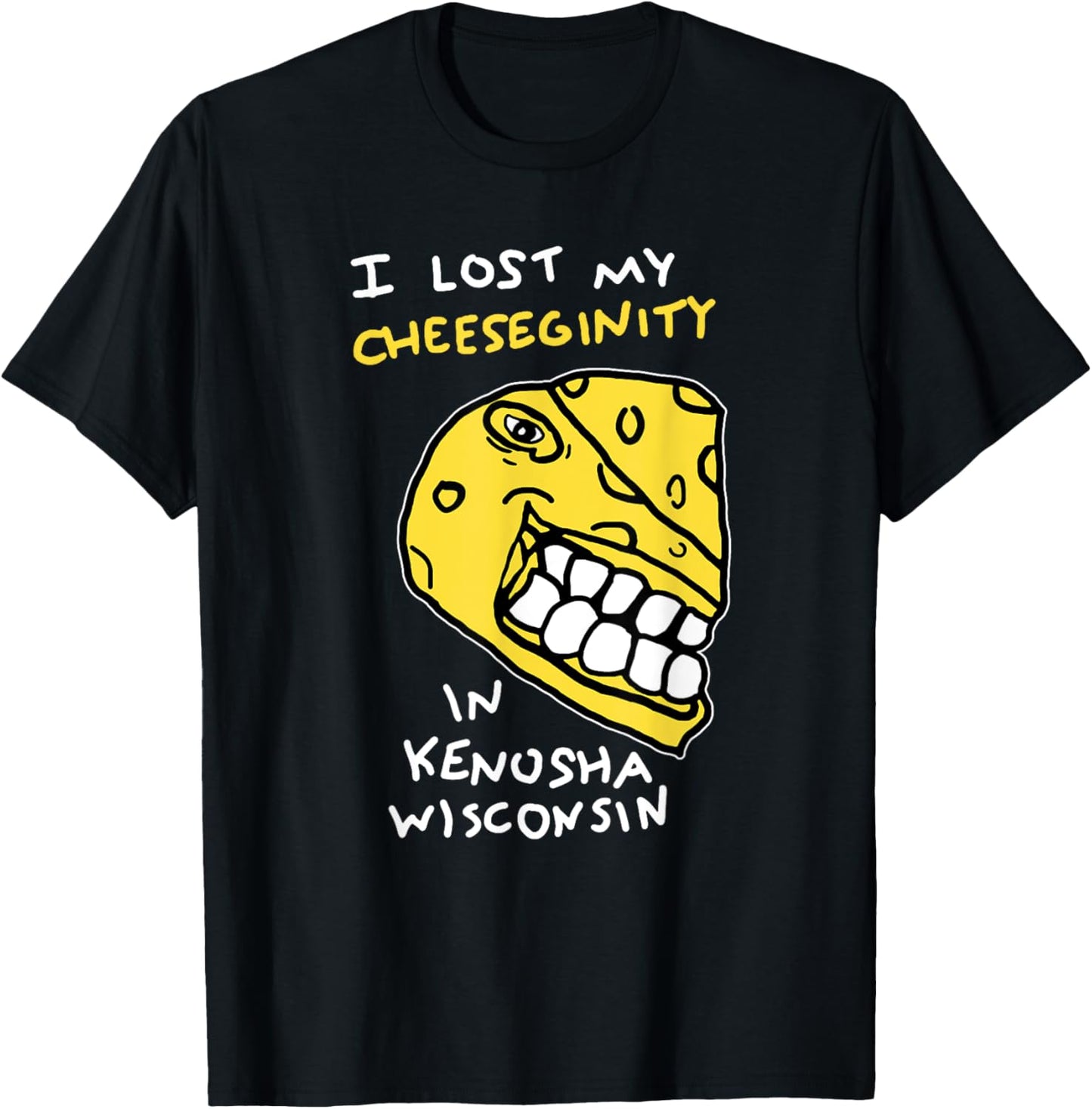 I Lost My Cheeseginity In Kenosha Wisconsin, Meme Funny T-Shirt - T-Shirt | Black