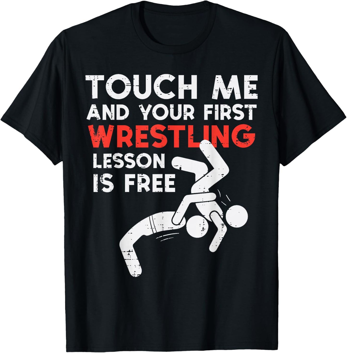 Touch Me First Wrestling Lesson Free Wrestler Women Men Kids T-Shirt - T-Shirt | Black