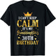 Happy I Can't Keep Calm Its My Granddaughter's 30th Birthday T-Shirt - T-Shirt | Black
