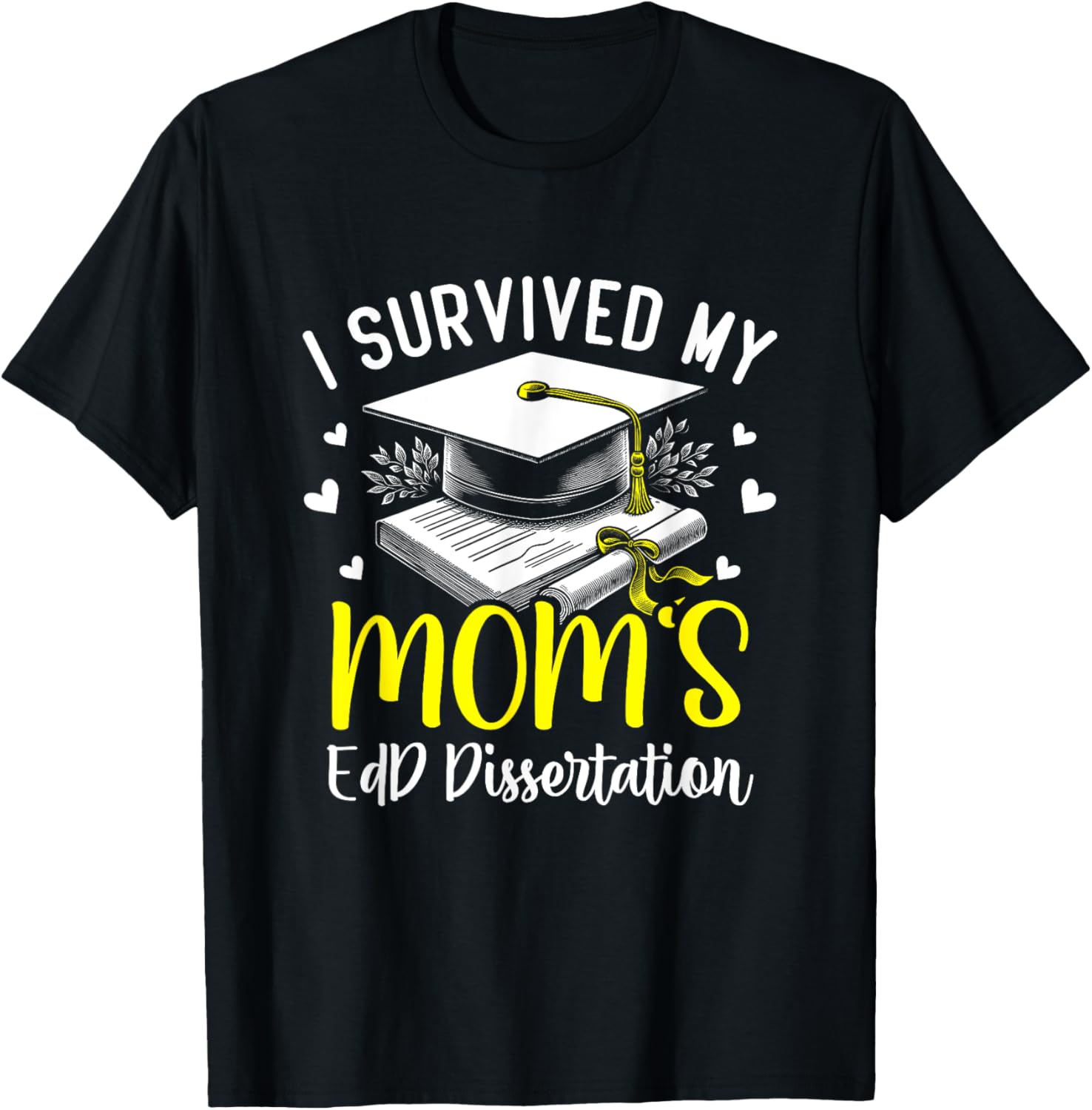 i survived my mom's EdD dissertation graduation mom EdD T-Shirt - T-Shirt | Black