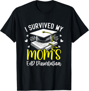 i survived my mom's EdD dissertation graduation mom EdD T-Shirt - T-Shirt | Black