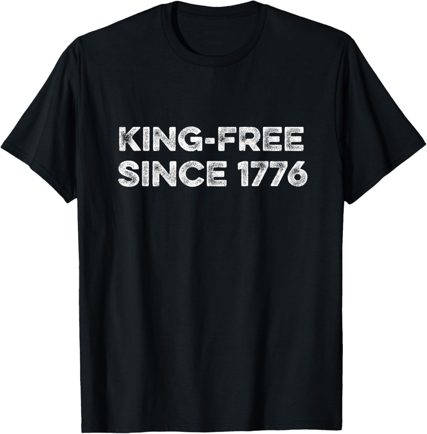 King Free Since 1776 July 4th Independence Day USA Democracy T-Shirt - T-Shirt | Black