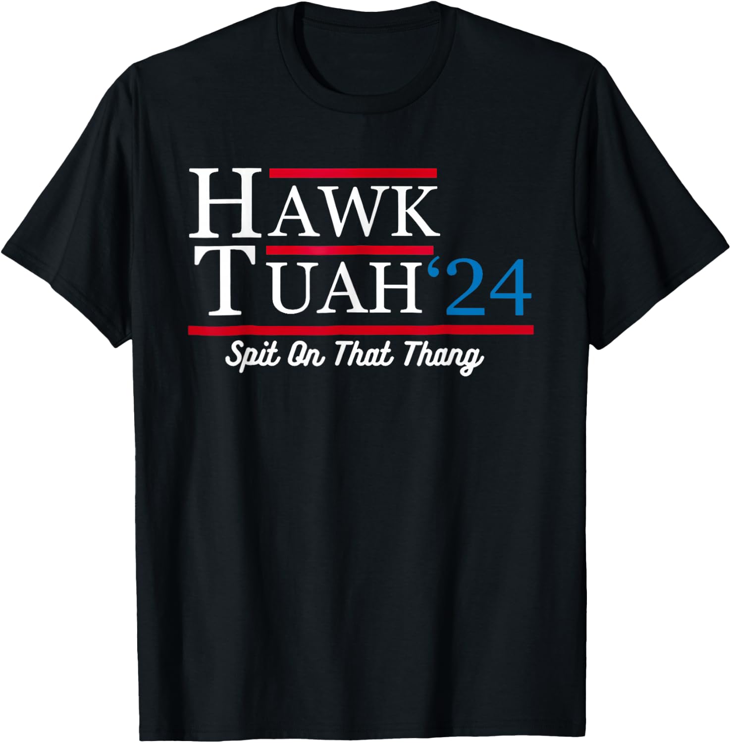 Hawk Tuah 24 Spit On That Thang T-Shirt - T-Shirt | Black