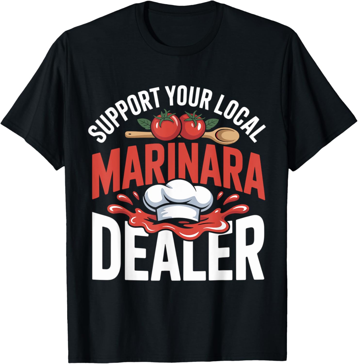 Pasta Sauce Support Your Local Marinara Dealer T-Shirt - T-Shirt | Black