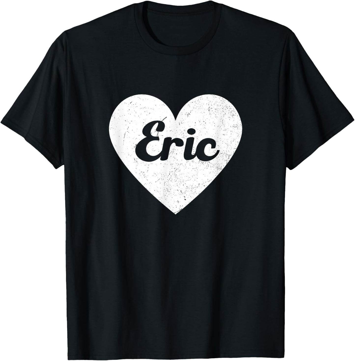 I Heart Eric - First Names And Hearts, I Love Eric T-Shirt - T-Shirt | Black