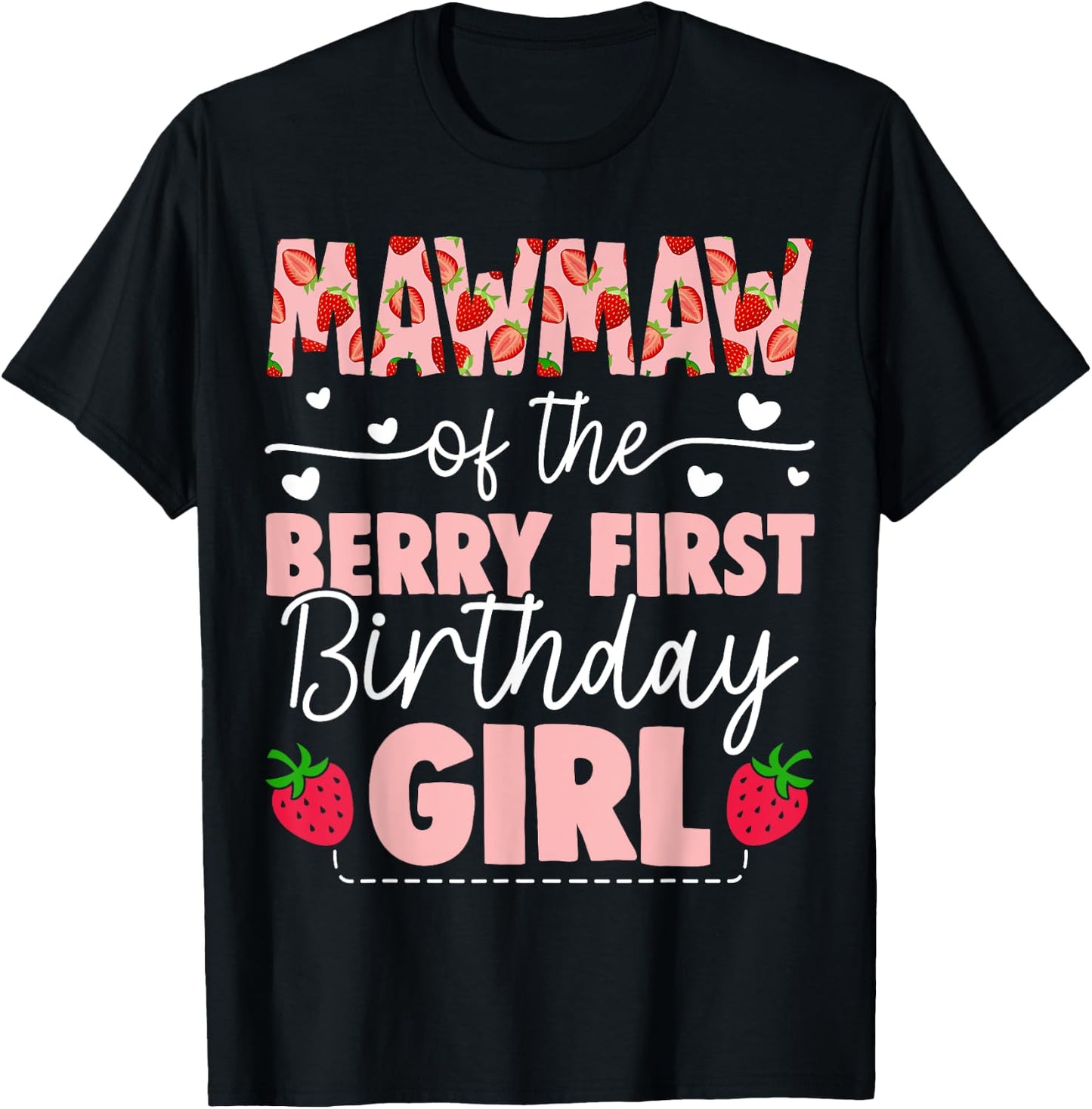 Mawmaw Of The Berry First Birthday Girl Sweet Strawberry T-Shirt - T-Shirt | Black